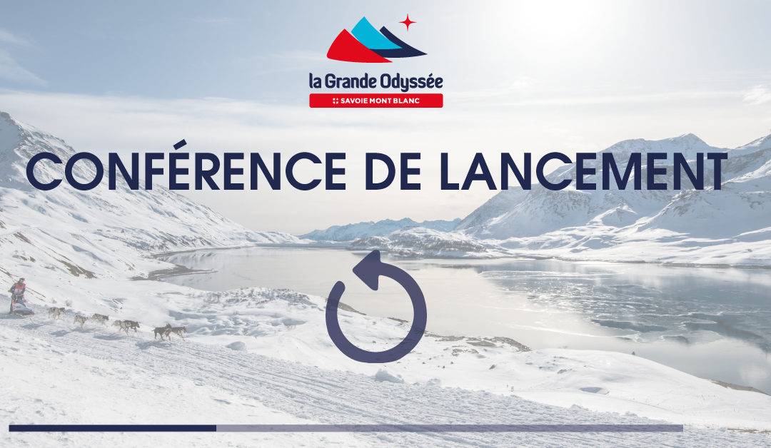 Conférence de lancement de la 18e édition de la Grande Odyssée Savoie Mont Blanc